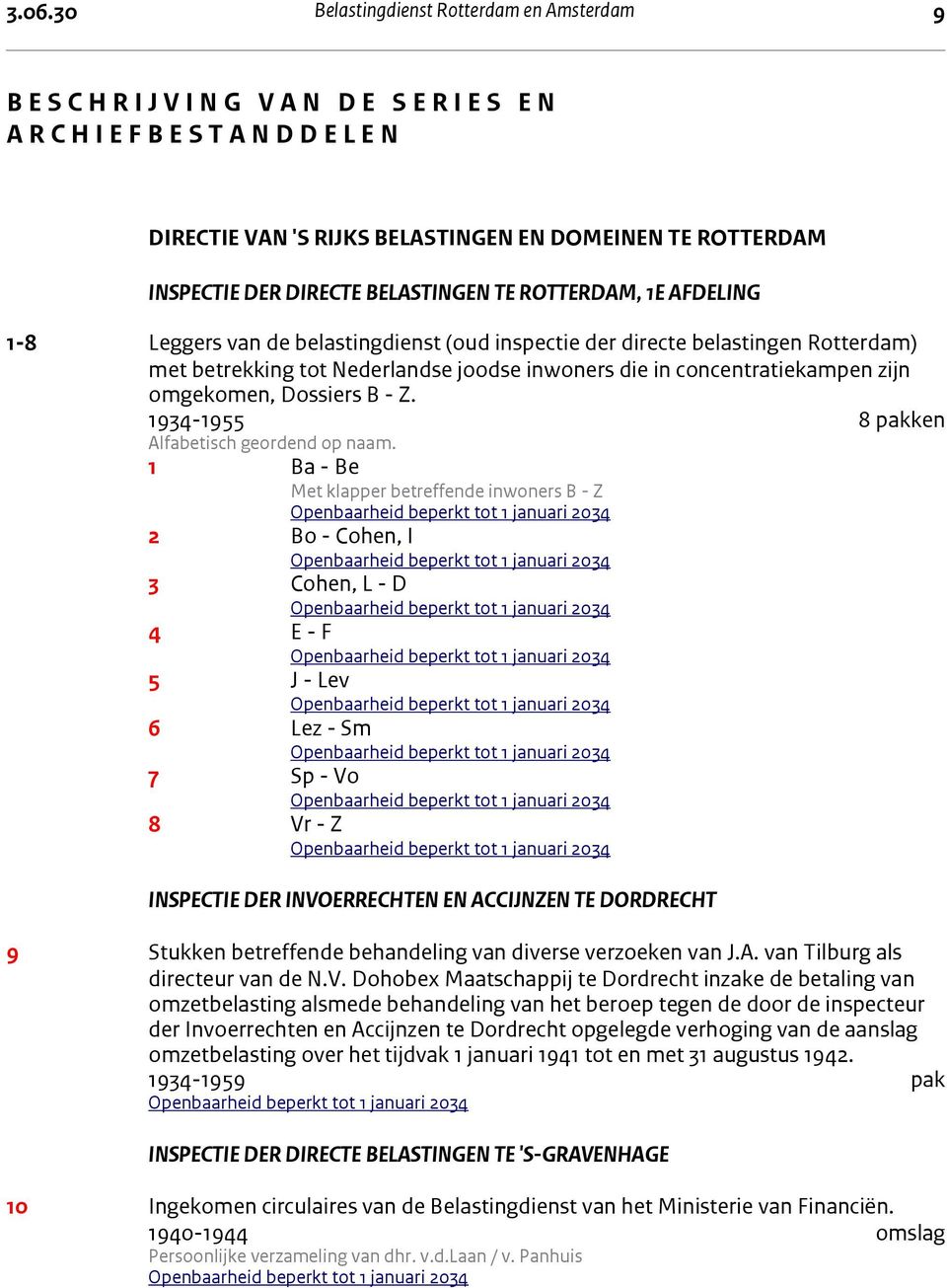 TE ROTTERDAM, 1E AFDELING 1-8 Leggers van de belastingdienst (oud inspectie der directe belastingen Rotterdam) met betrekking tot Nederlandse joodse inwoners die in concentratiekampen zijn omgekomen,