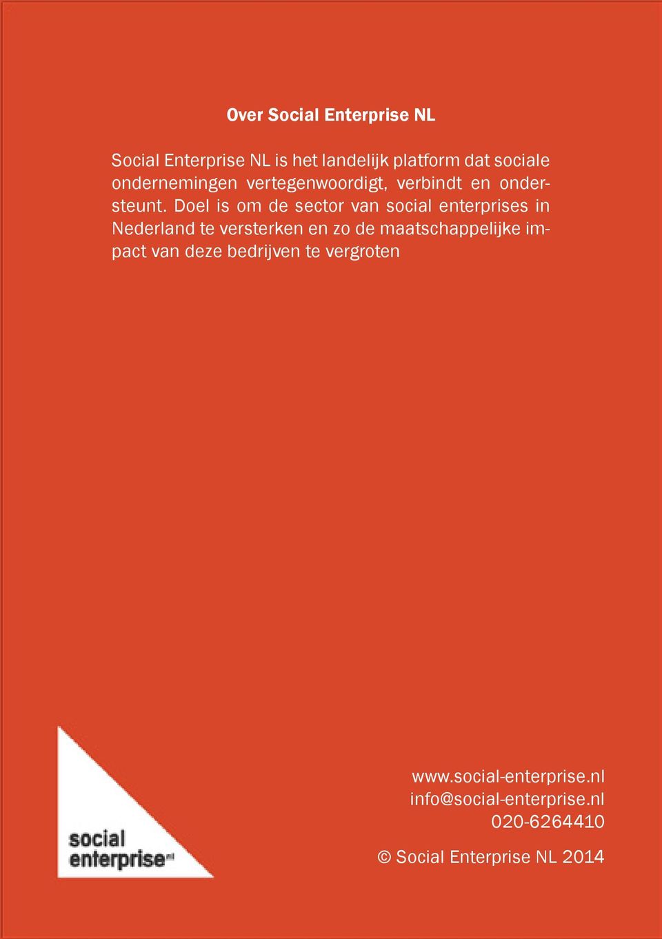 Doel is om de sector van social enterprises in Nederland te versterken en zo de