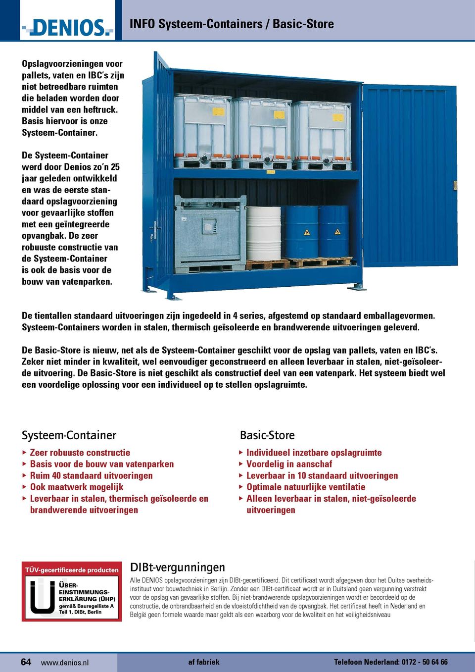 De Systeem-Container werd door Denios zo n 25 jaar geleden ontwikkeld en was de eerste standaard opslagvoorziening voor gevaarlijke stoffen met een geïntegreerde opvangbak.