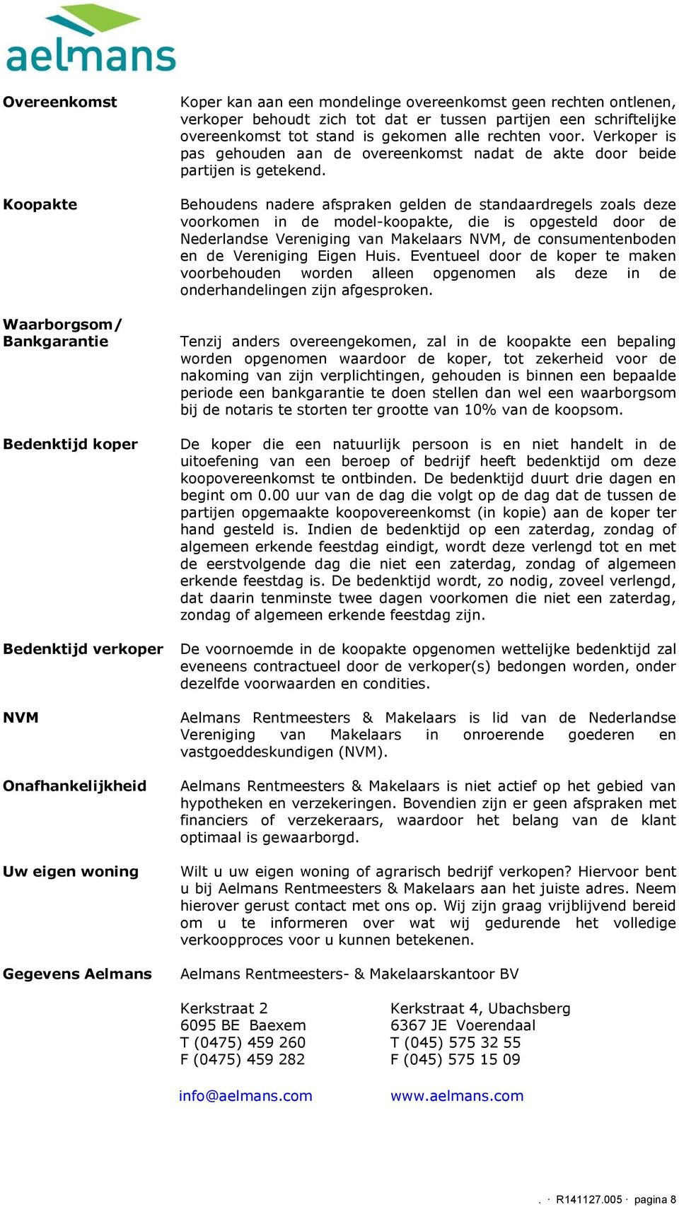 Verkoper is pas gehouden aan de overeenkomst nadat de akte door beide partijen is getekend.