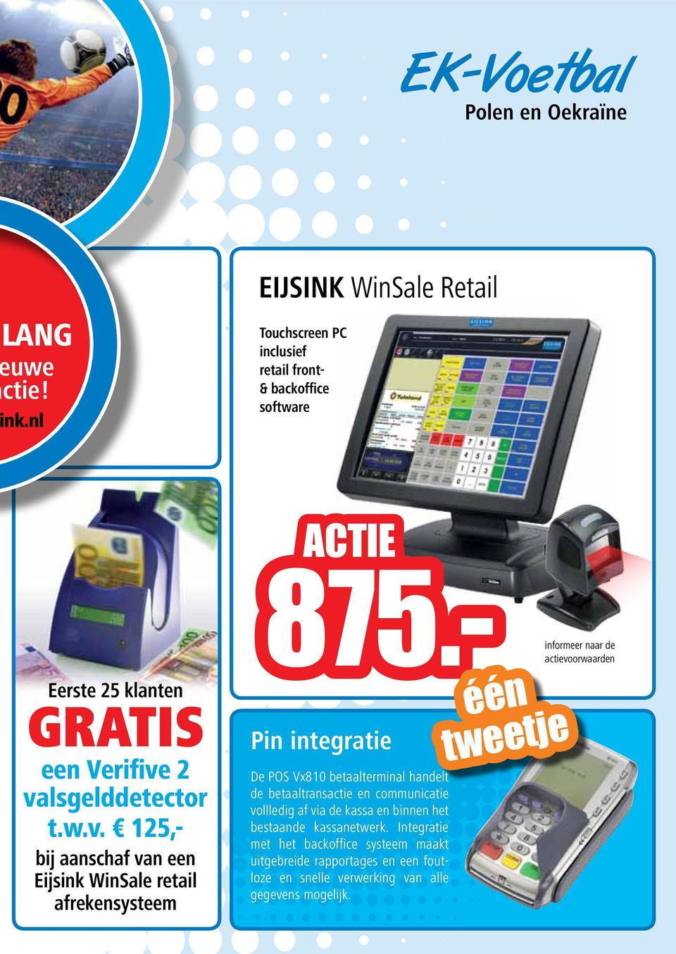 2 valsgelddetector t.w.v. 125,- bij aanschaf van een Eijsink WinSale retail afrekensysteem ACTIE 875.