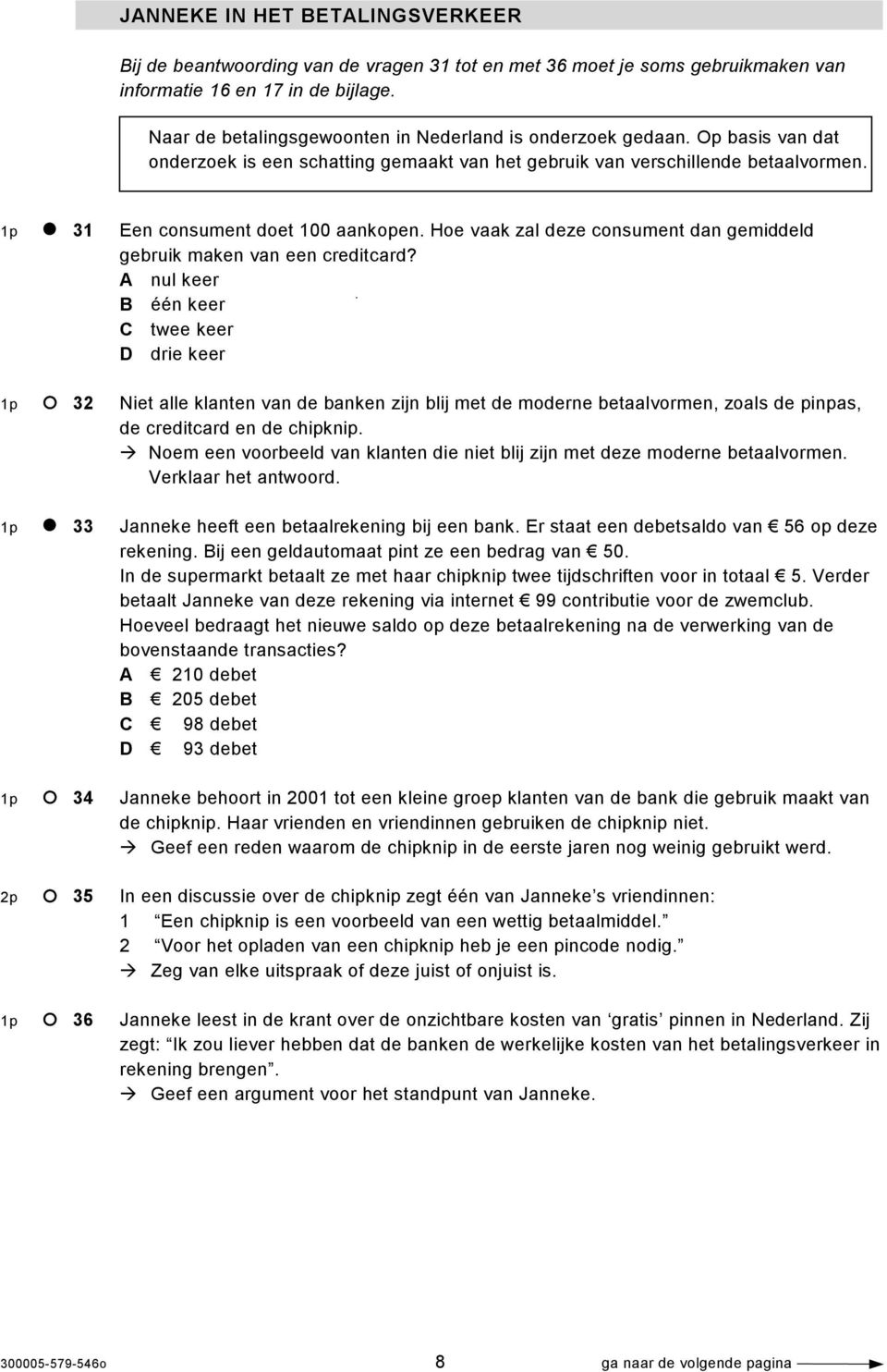 Hoe vaak zal deze consument dan gemiddeld gebruik maken van een creditcard?