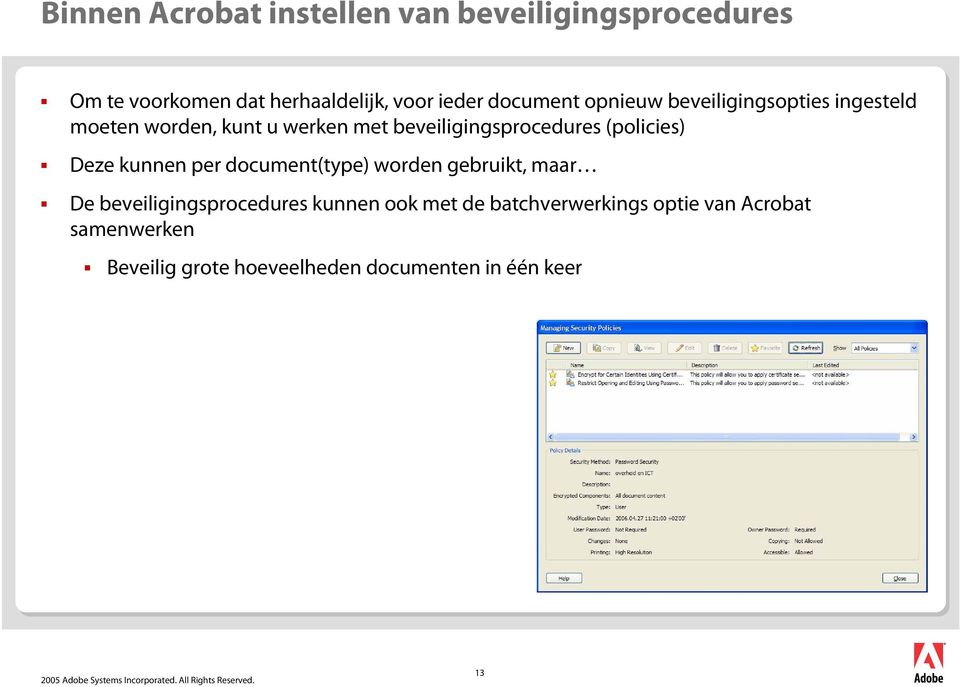 (policies) Deze kunnen per document(type) worden gebruikt, maar De beveiligingsprocedures kunnen ook