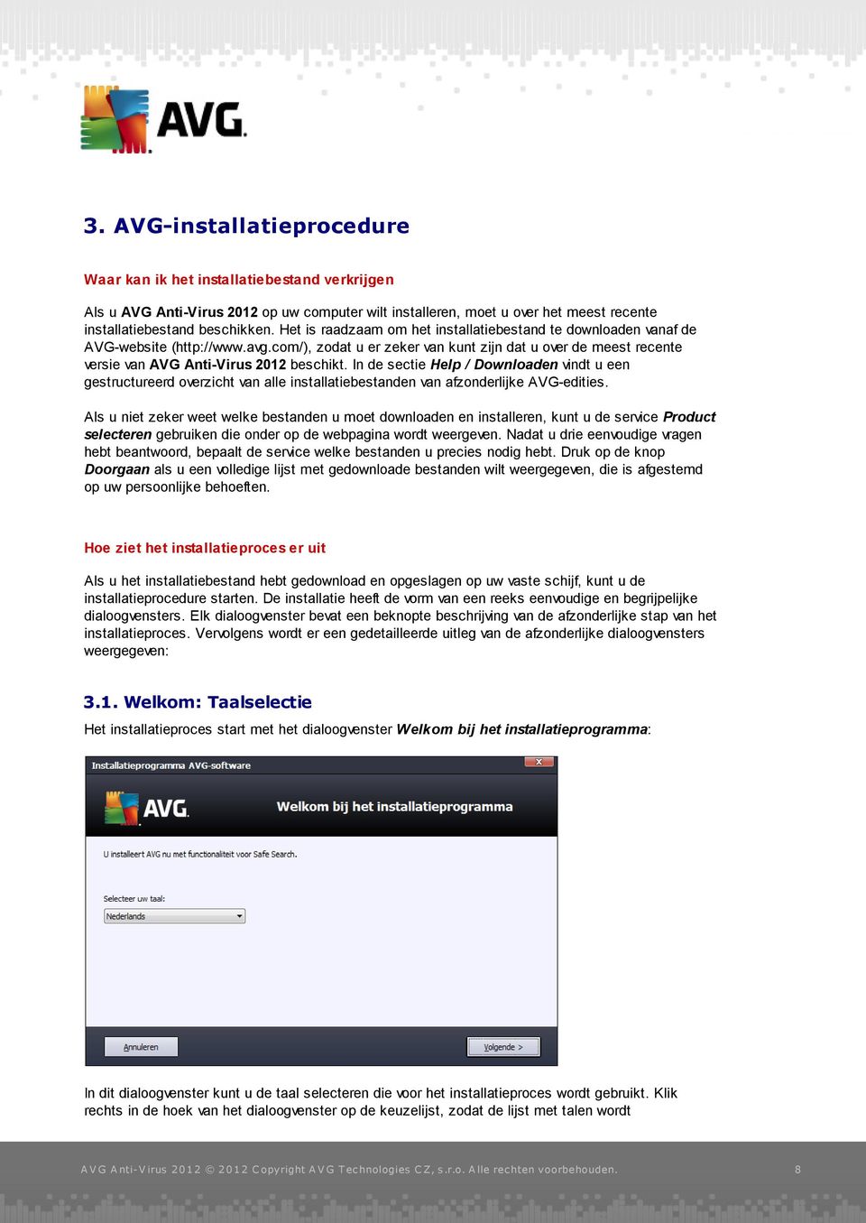 In de sectie Help / Downloaden vindt u een gestructureerd overzicht van alle installatiebestanden van afzonderlijke AVG-edities.
