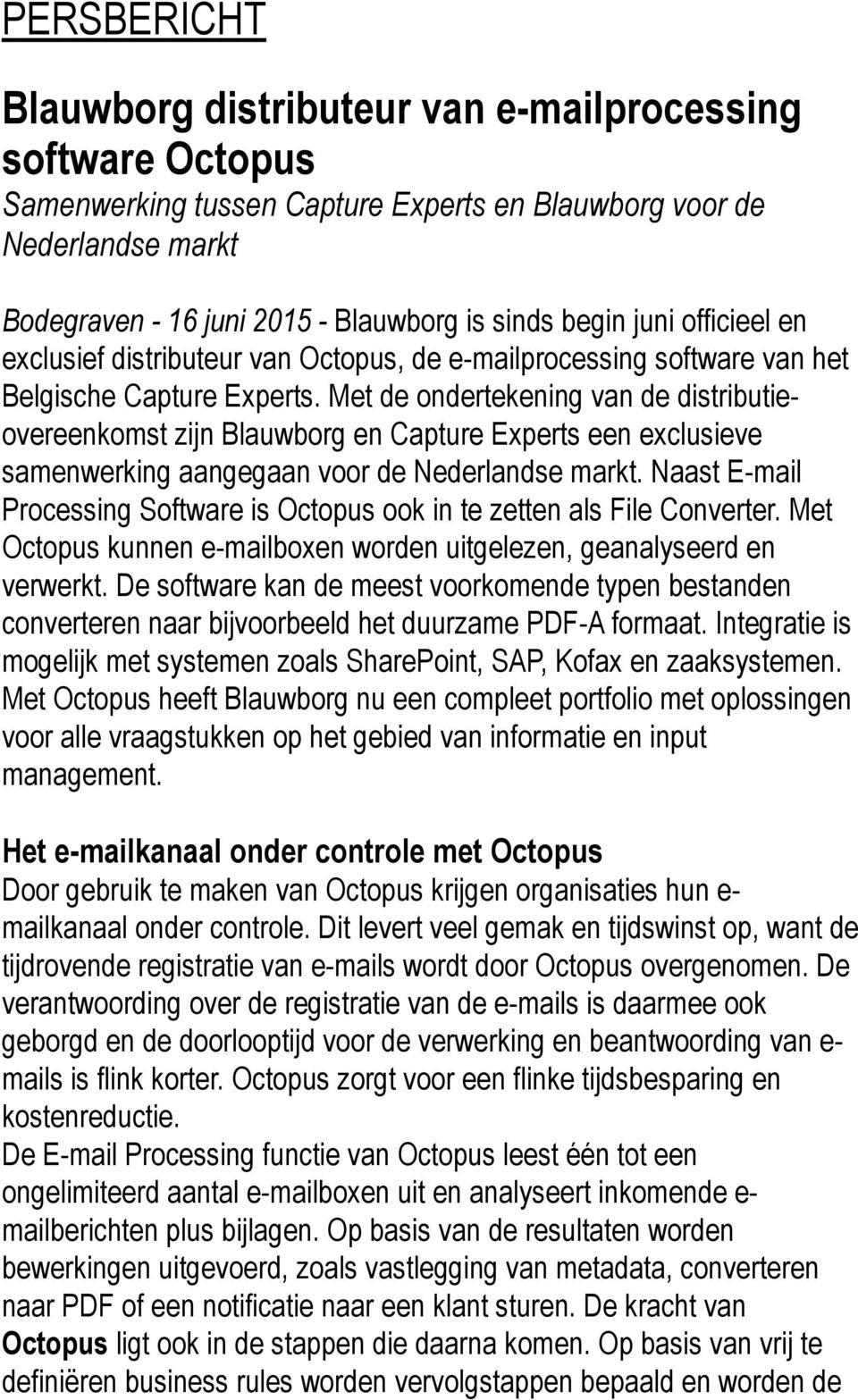 Met de ondertekening van de distributieovereenkomst zijn Blauwborg en Capture Experts een exclusieve samenwerking aangegaan voor de Nederlandse markt.