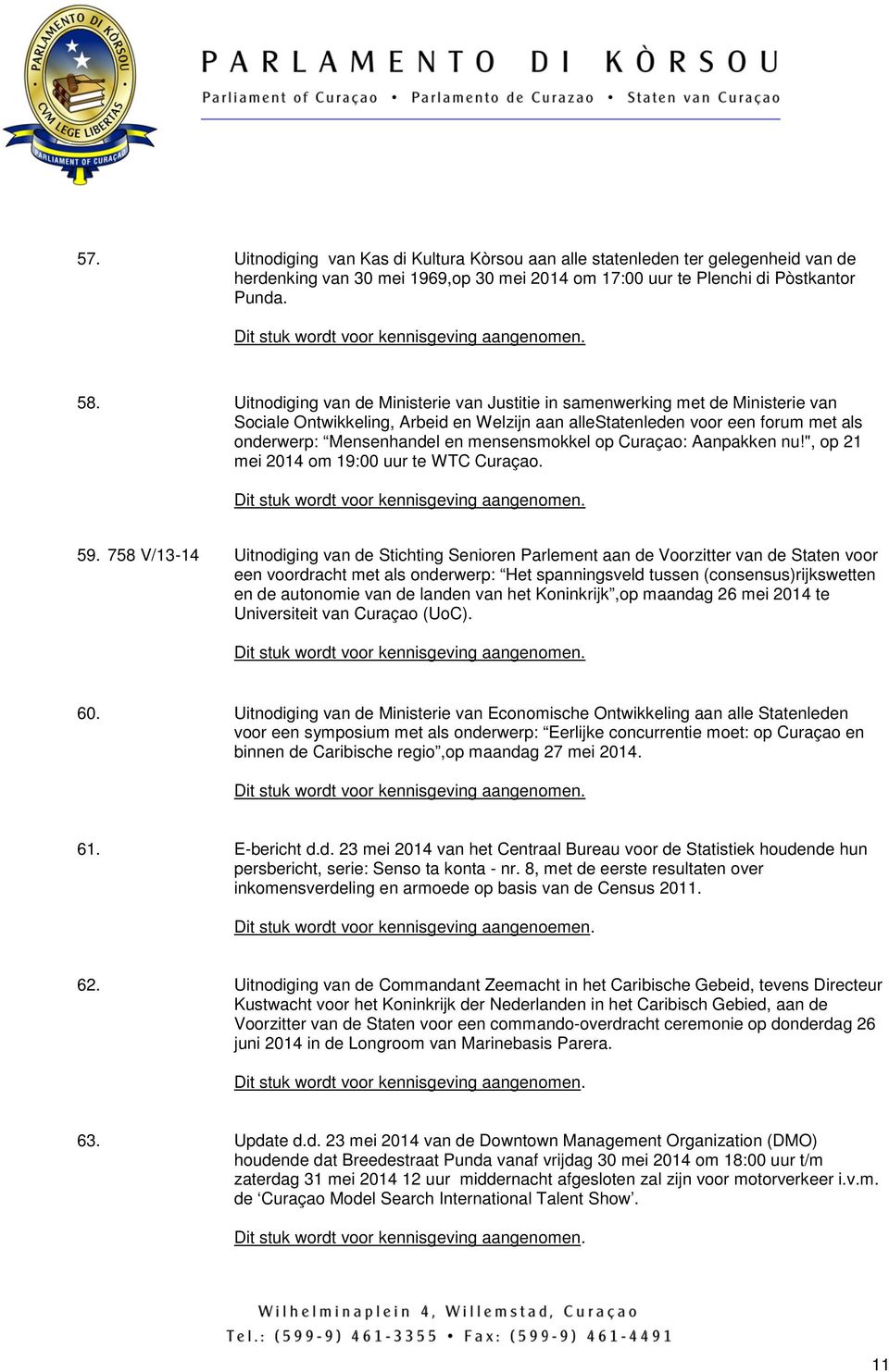 mensensmokkel op Curaçao: Aanpakken nu!", op 21 mei 2014 om 19:00 uur te WTC Curaçao. 59.