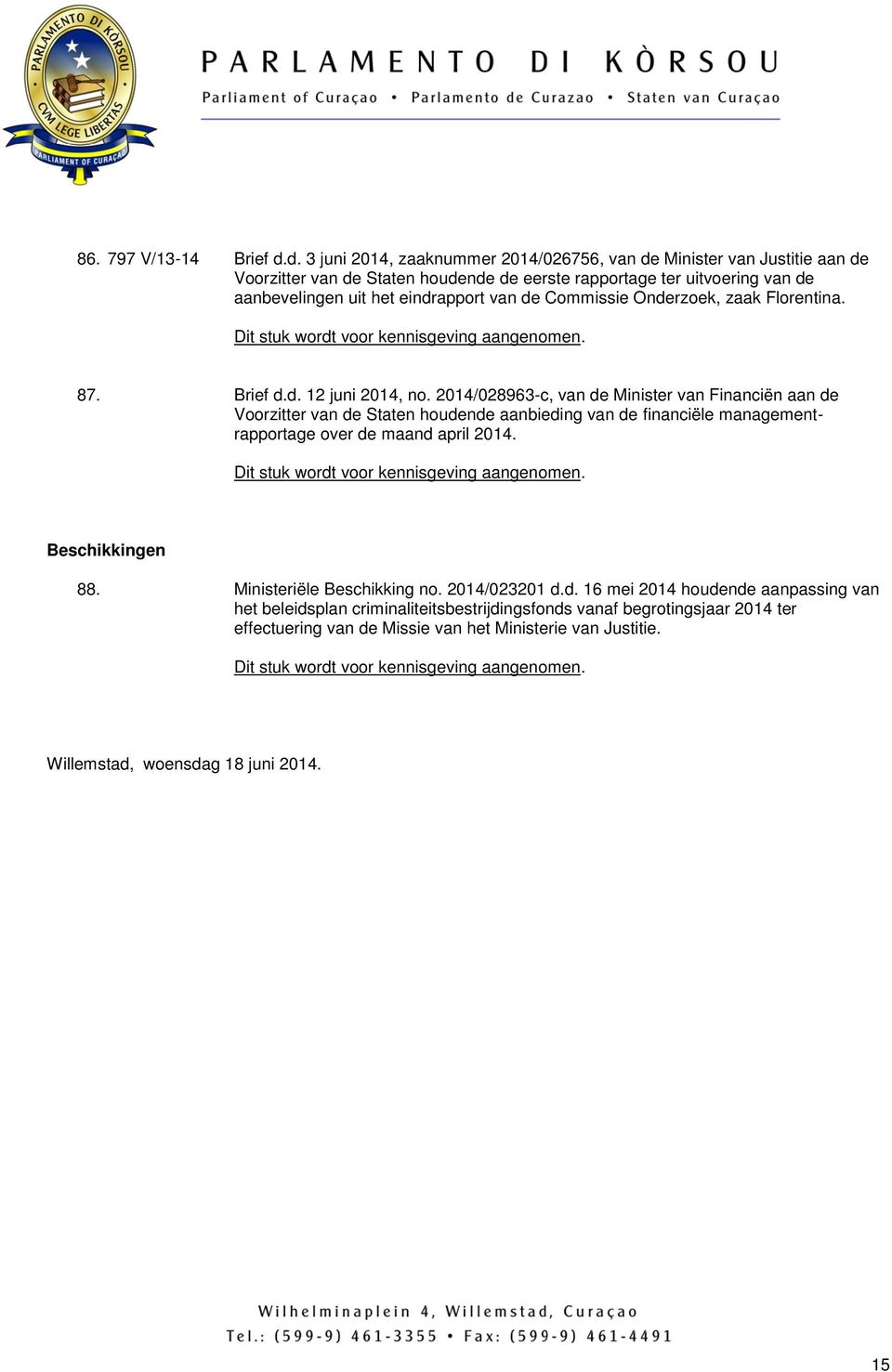 eindrapport van de Commissie Onderzoek, zaak Florentina. 87. Brief d.d. 12 juni 2014, no.