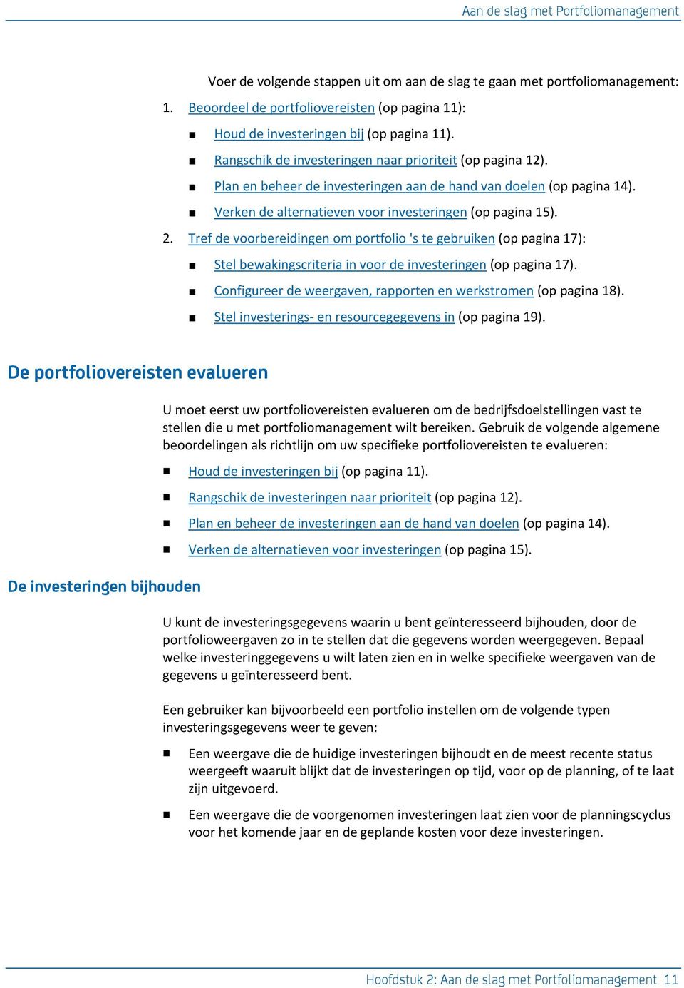 Plan en beheer de investeringen aan de hand van doelen (op pagina 14). Verken de alternatieven voor investeringen (op pagina 15). 2.