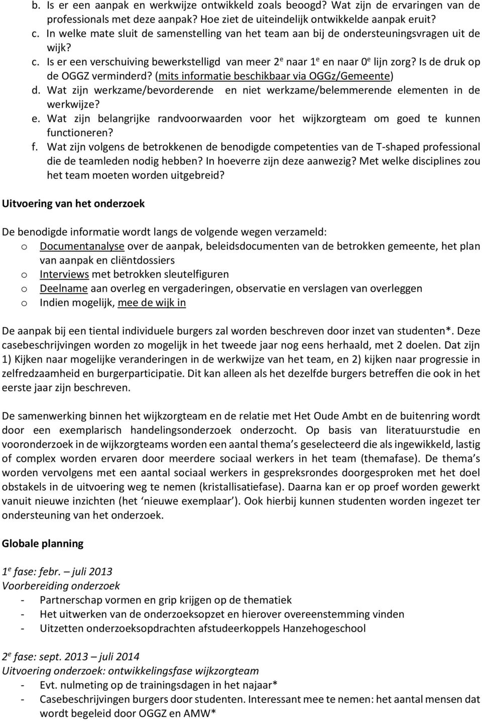 Is de druk op de OGGZ verminderd? (mits informatie beschikbaar via OGGz/Gemeente) d. Wat zijn werkzame/bevorderende en