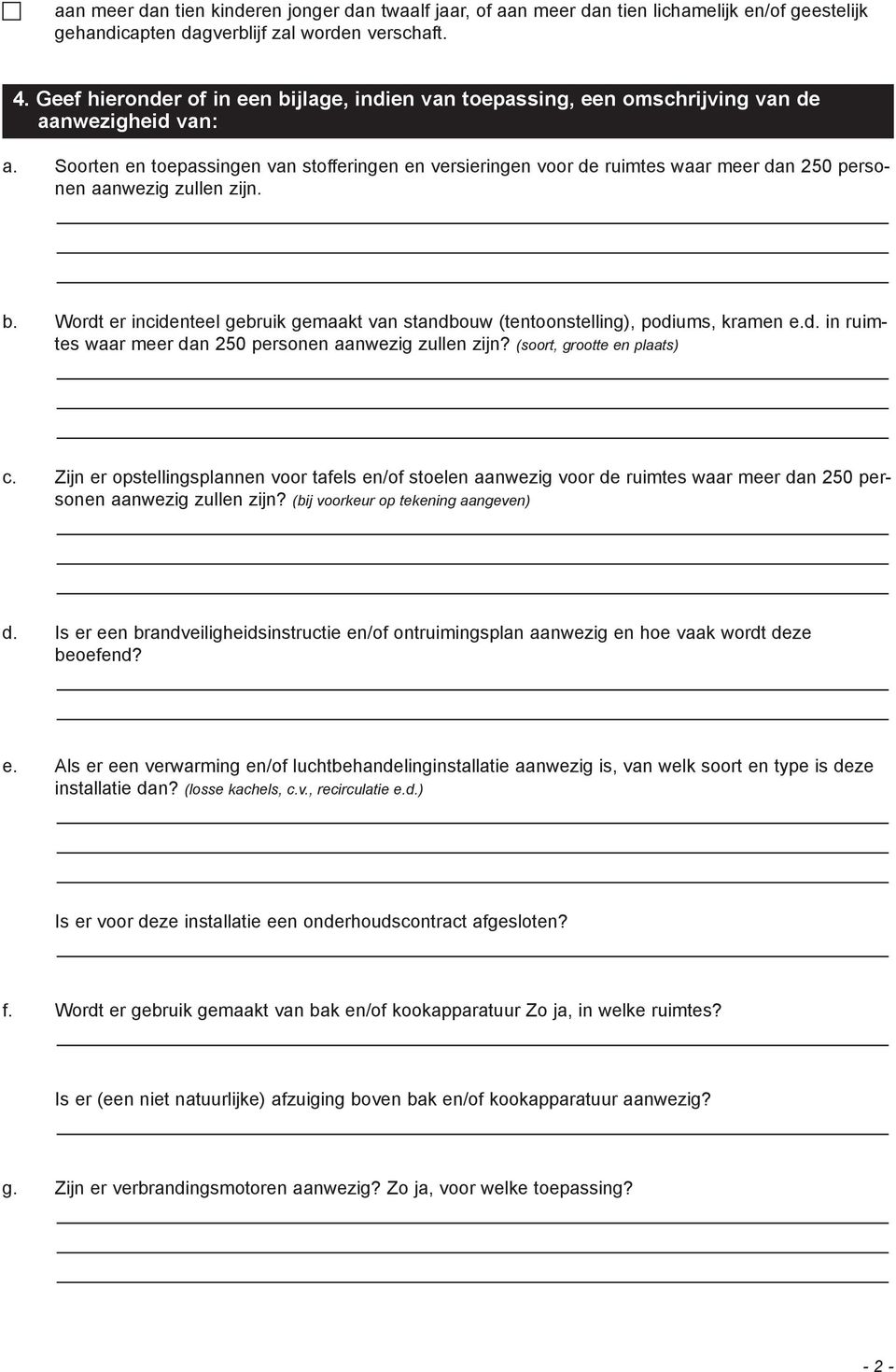 Soorten en toepassingen van stofferingen en versieringen voor de ruimtes waar meer dan 250 personen aanwezig zullen zijn. b.