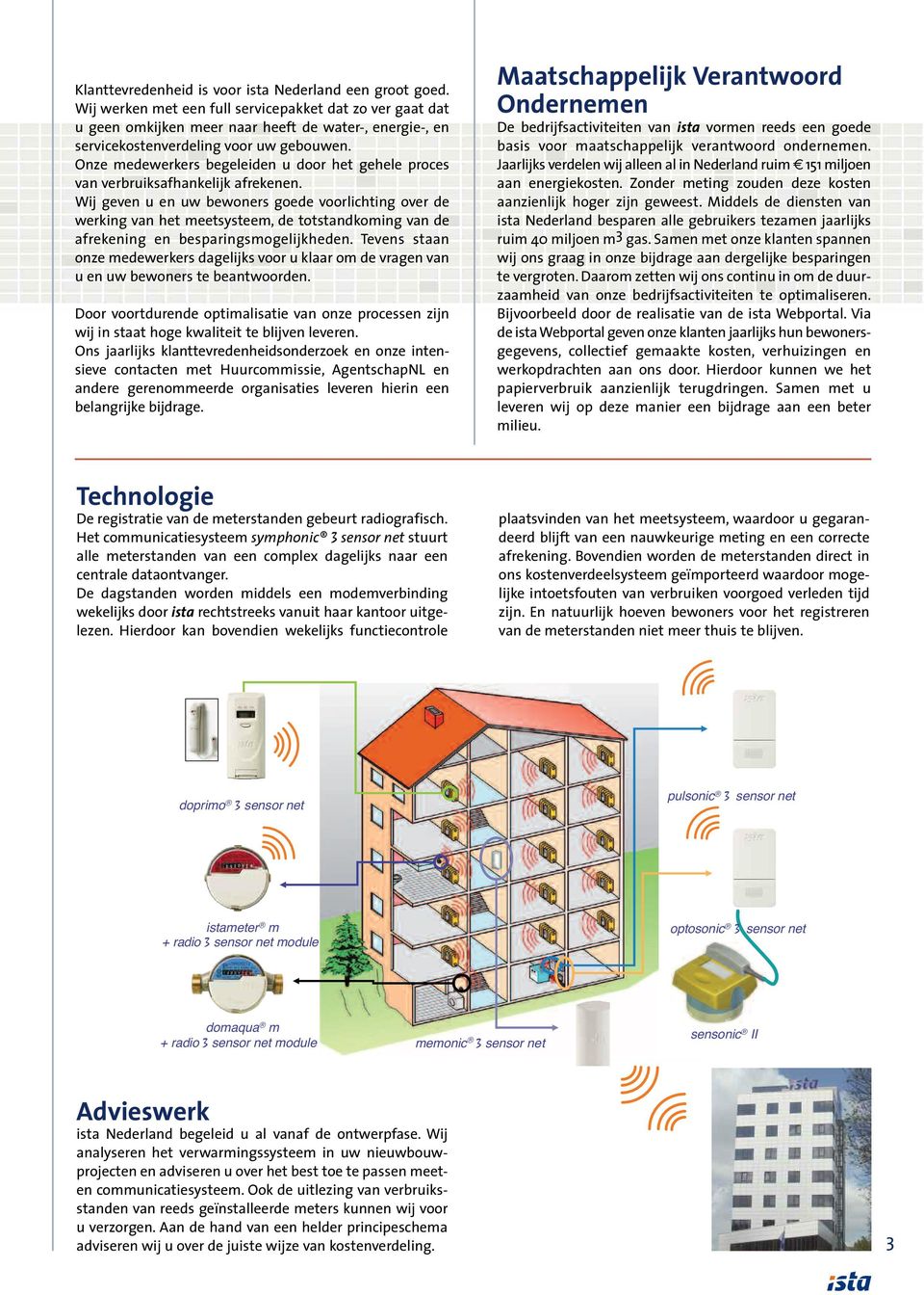 Onze medewerkers begeleiden u door het gehele proces van verbruiksafhankelijk afrekenen.