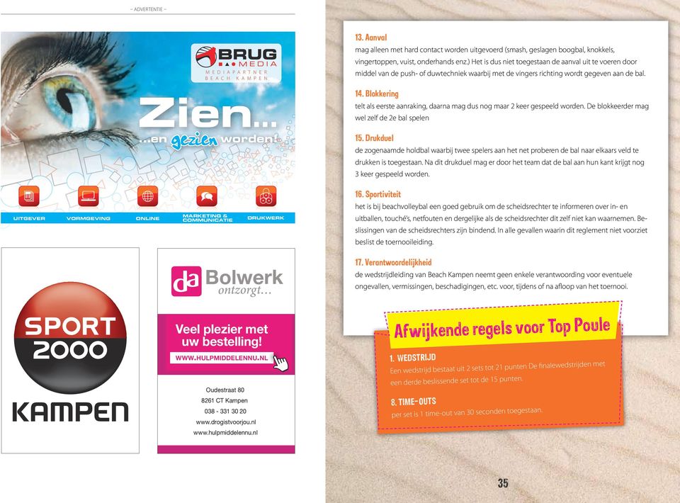 M E D I A P A R T N E R B E A C H K A M P E N Zien... gezien...en bdesign Redactie Kranten Drukwerk UITGEVER Ontwerp Drukwerk Webdesign Ontwerp Drukwerk VORMGEVING 14.