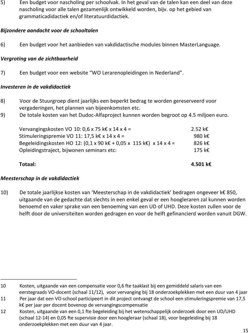 Vergroting van de zichtbaarheid 7) Een budget voor een website WO Lerarenopleidingen in Nederland.