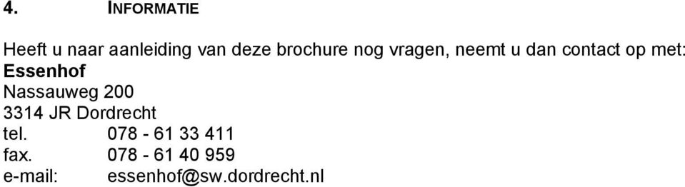 Essenhof Nassauweg 200 3314 JR Dordrecht tel.