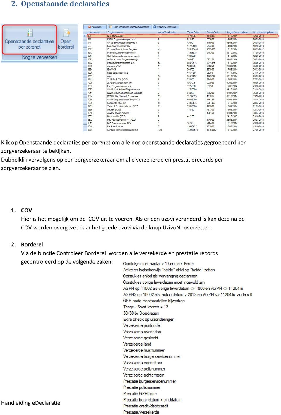 COV Hier is het mogelijk om de COV uit te voeren.