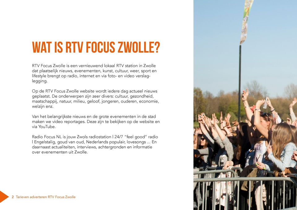 verslaglegging. Op de RTV Focus Zwolle website wordt iedere dag actueel nieuws geplaatst.