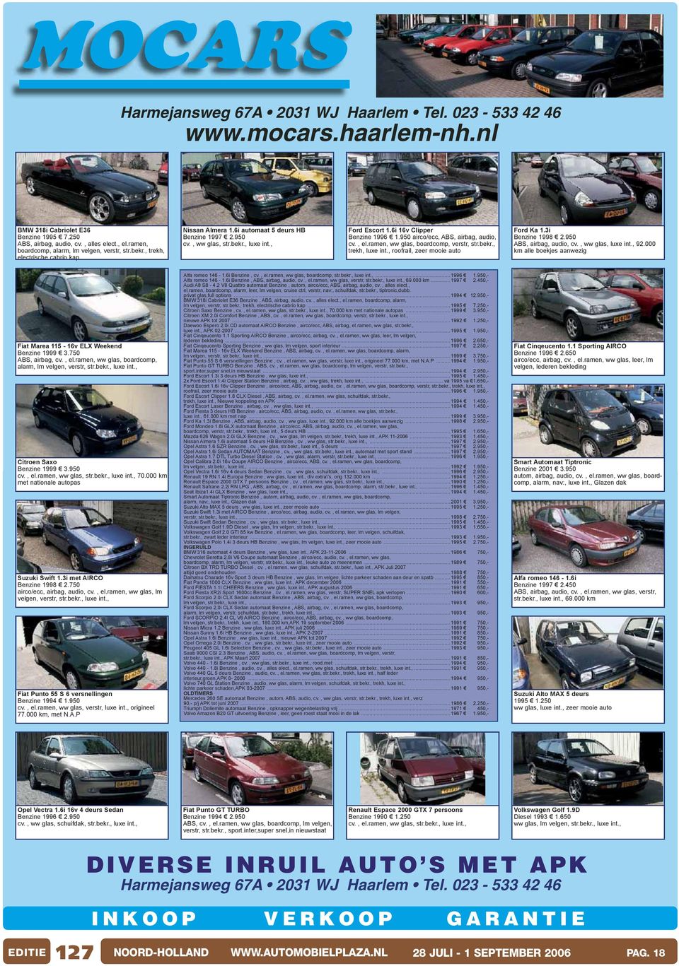6i 16v Clipper Benzine 1996 1.950 airco/ecc, ABS, airbag, audio, cv., el.ramen, ww glas, boardcomp, verstr, str.bekr., trekh, luxe int., roofrail, zeer mooie auto Ford Ka 1.3i Benzine 1998 2.
