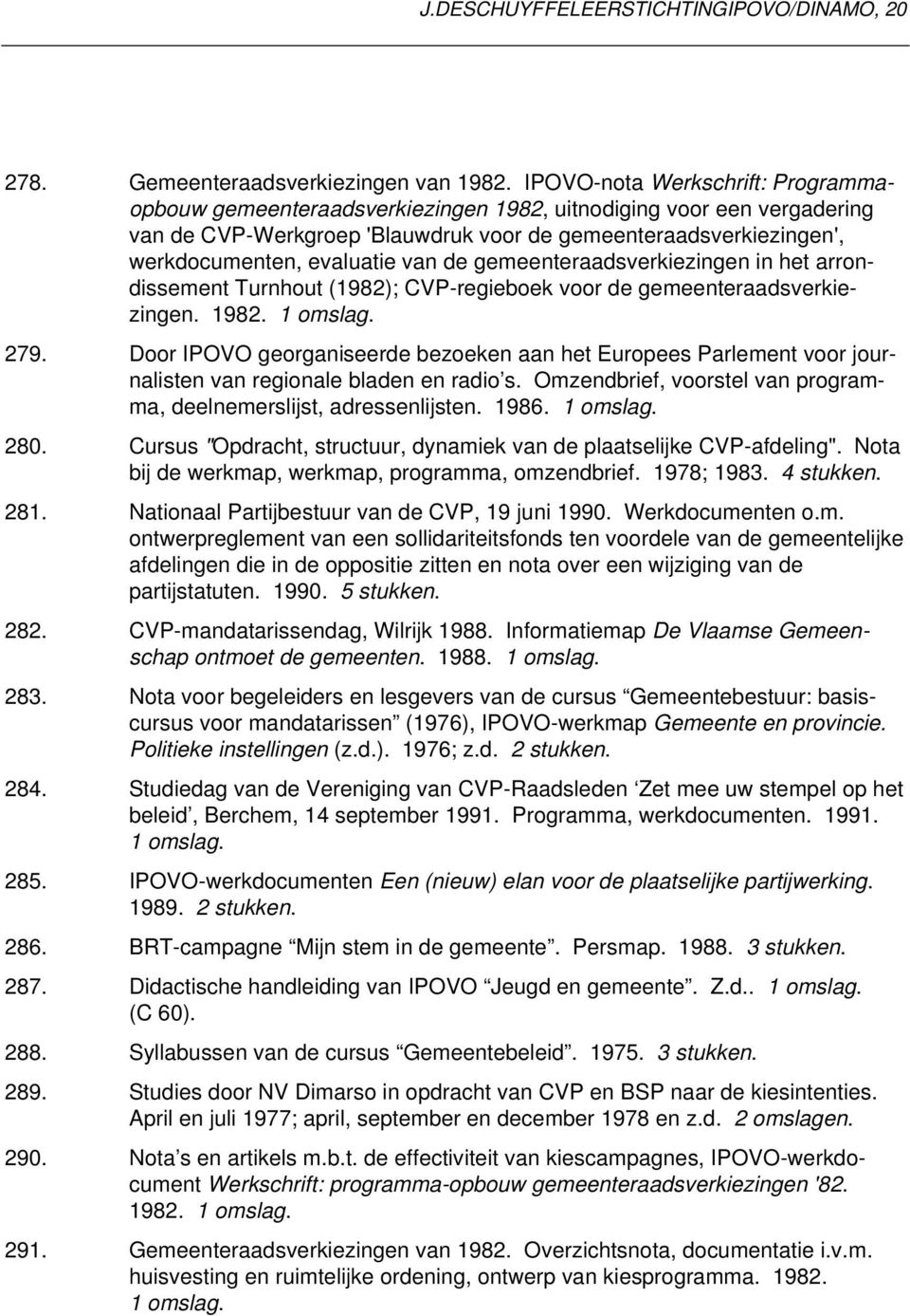 van de gemeenteraadsverkiezingen in het arrondissement Turnhout (1982); CVP-regieboek voor de gemeenteraadsverkiezingen. 1982. 279.