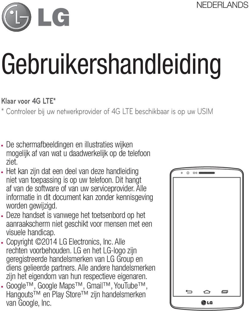 Alle informatie in dit document kan zonder kennisgeving worden gewijzigd. Deze handset is vanwege het toetsenbord op het aanraakscherm niet geschikt voor mensen met een visuele handicap.