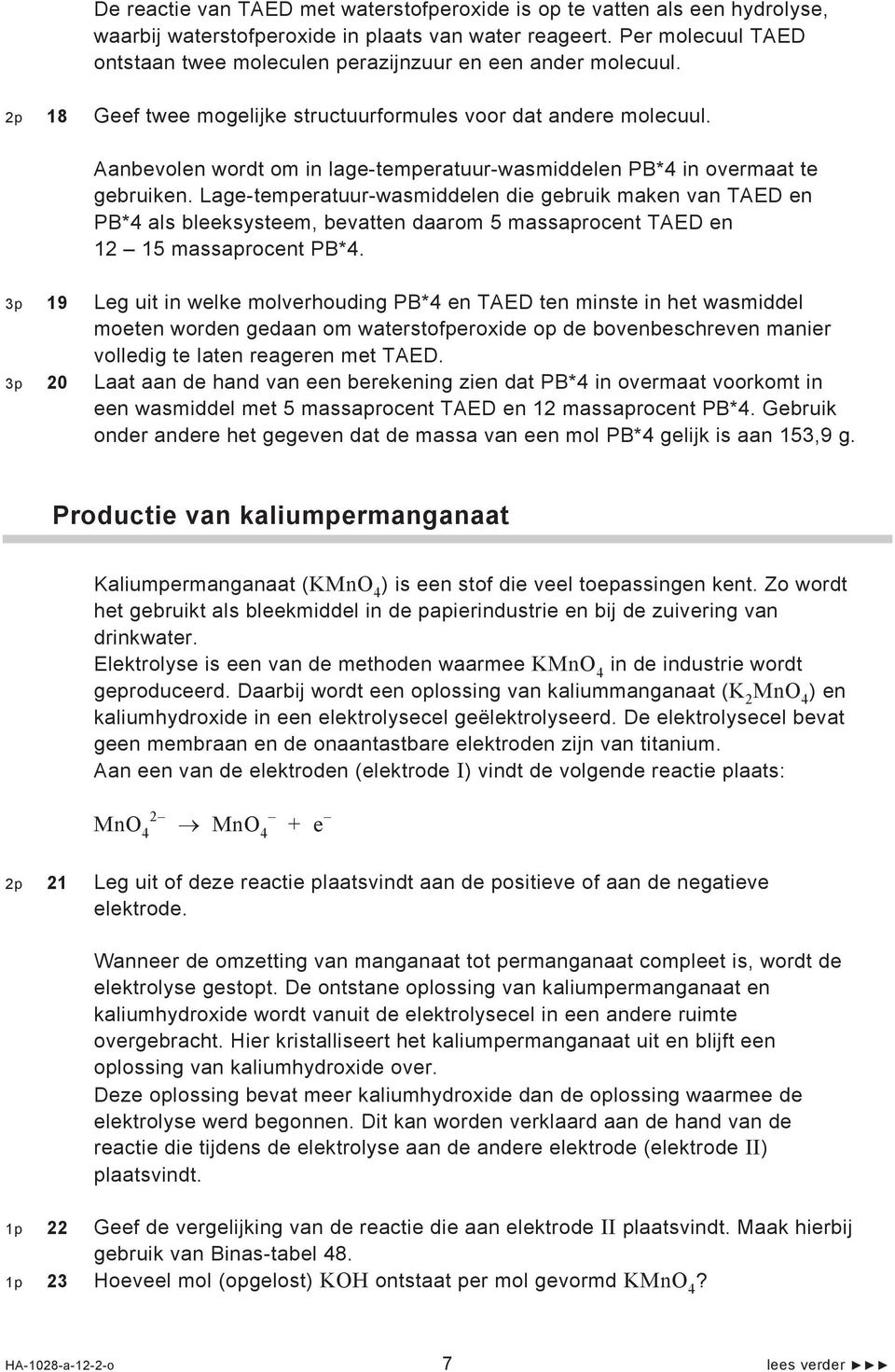 Aanbevolen wordt om in lage-temperatuur-wasmiddelen PB*4 in overmaat te gebruiken.