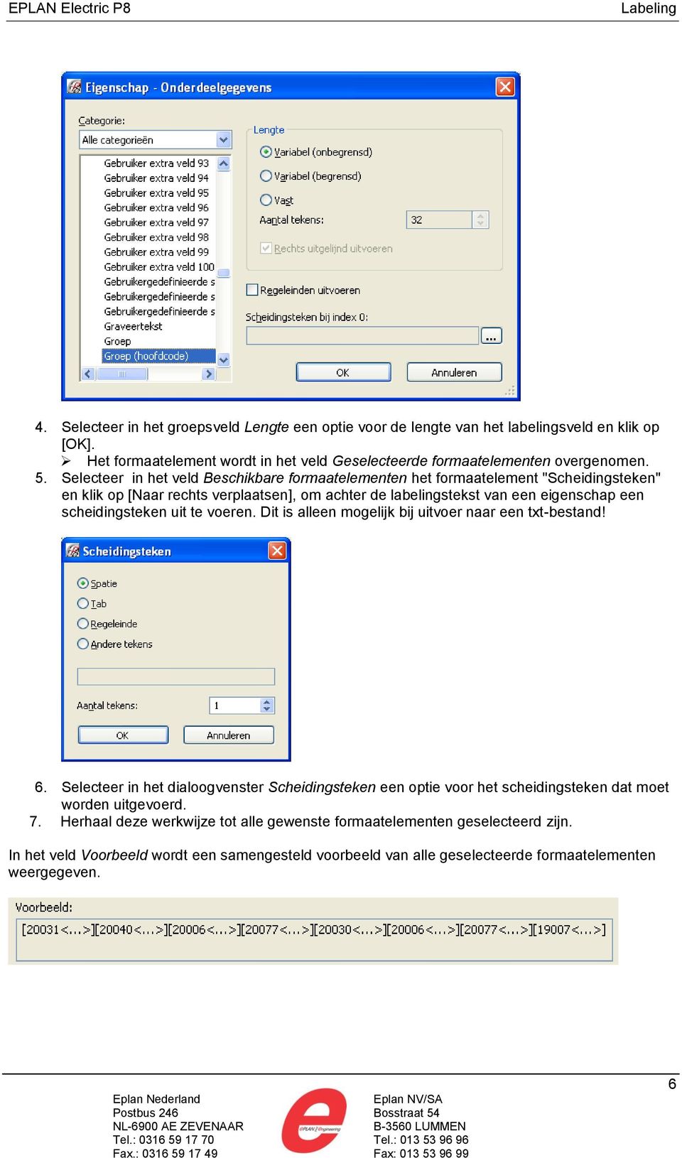 scheidingsteken uit te voeren. Dit is alleen mogelijk bij uitvoer naar een txt-bestand! 6.