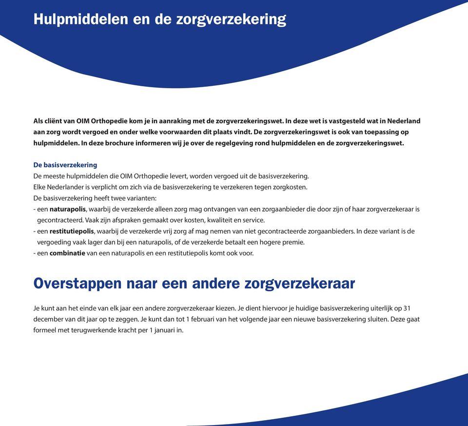 In deze brochure informeren wij je over de regelgeving rond hulpmiddelen en de zorgverzekeringswet.