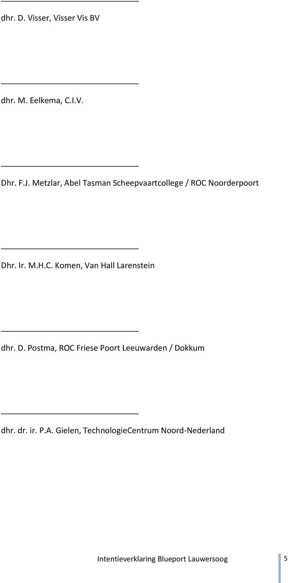 D. Postma, ROC Friese Poort Leeuwarden / Dokkum dhr. dr. ir. P.A.