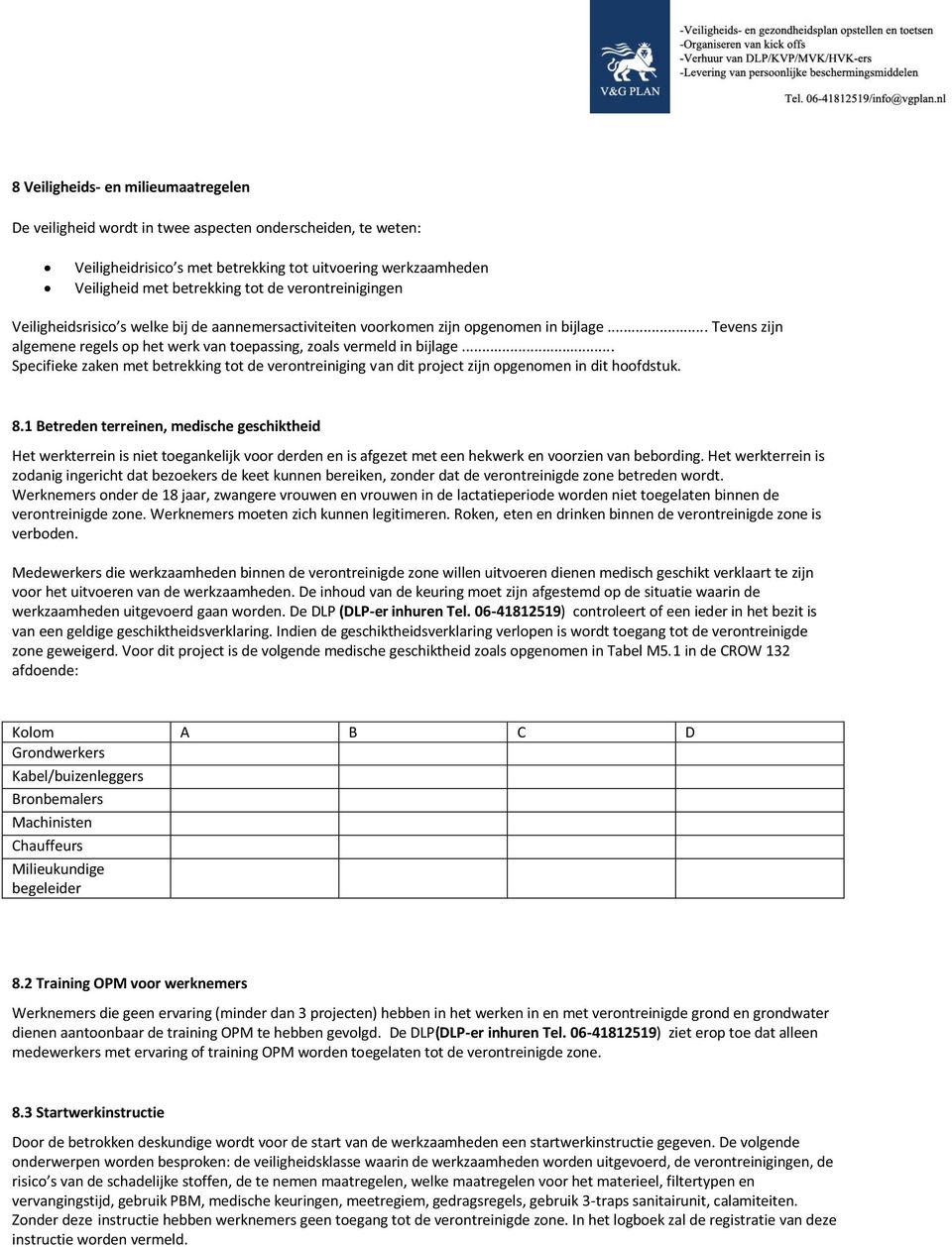 .. Specifieke zaken met betrekking tot de verontreiniging van dit project zijn opgenomen in dit hoofdstuk. 8.