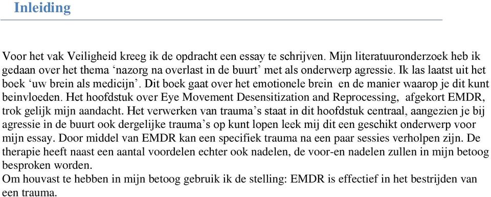 Het hoofdstuk over Eye Movement Desensitization and Reprocessing, afgekort EMDR, trok gelijk mijn aandacht.