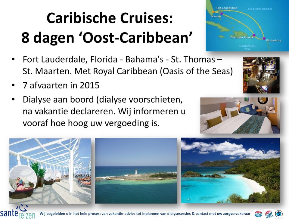 Met Royal Caribbean (Oasis of the Seas) 7 afvaarten in 2015 Dialyse