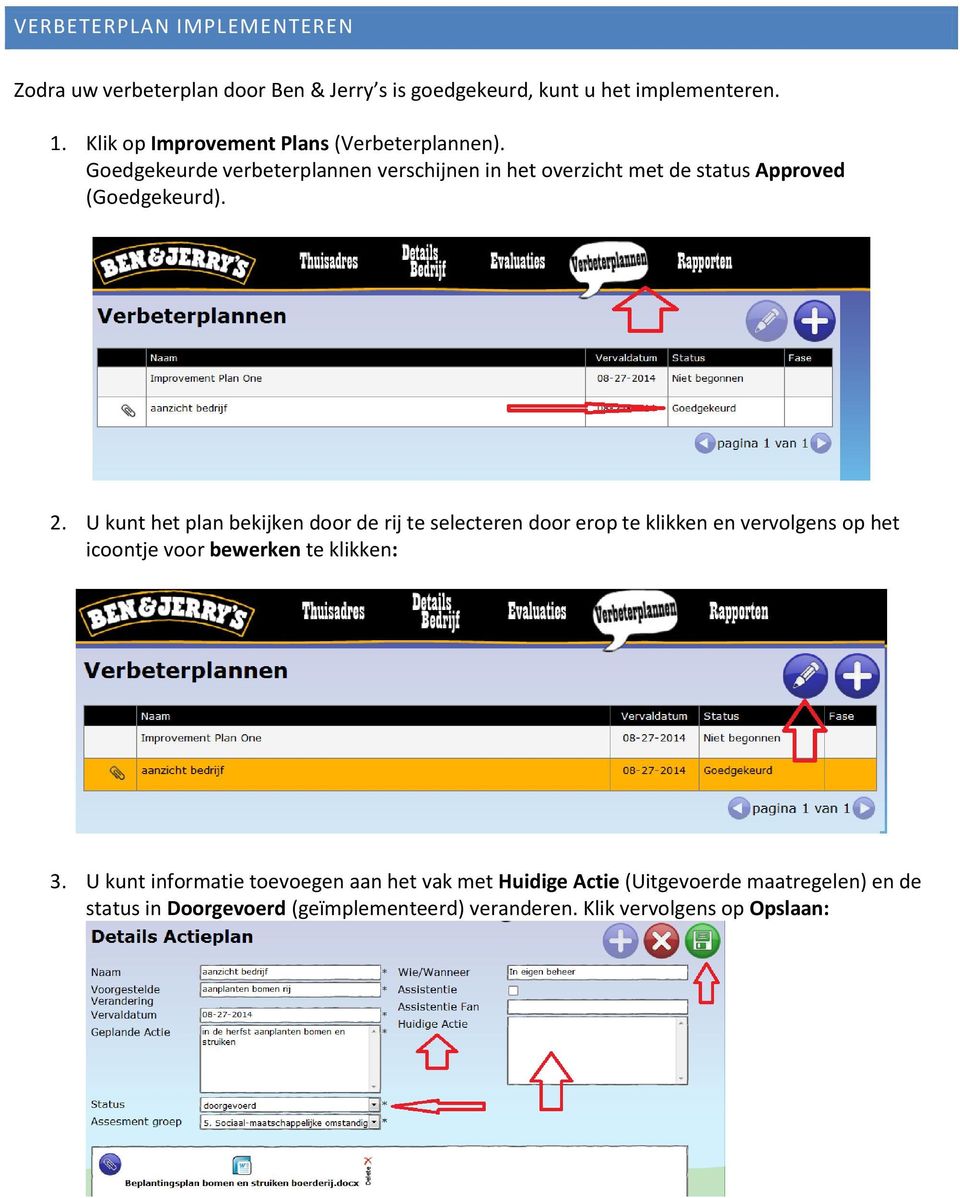 2. U kunt het plan bekijken door de rij te selecteren door erop te klikken en vervolgens op het icoontje voor bewerken te klikken: 3.