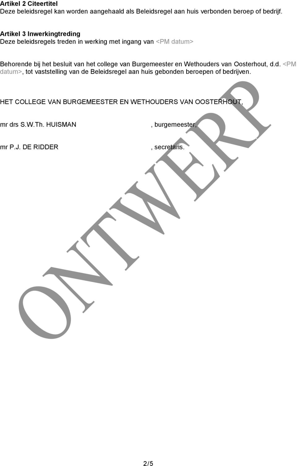 college van Burgemeester en Wethouders van Oosterhout, d.d. <PM datum>, tot vaststelling van de Beleidsregel aan huis gebonden beroepen of bedrijven.