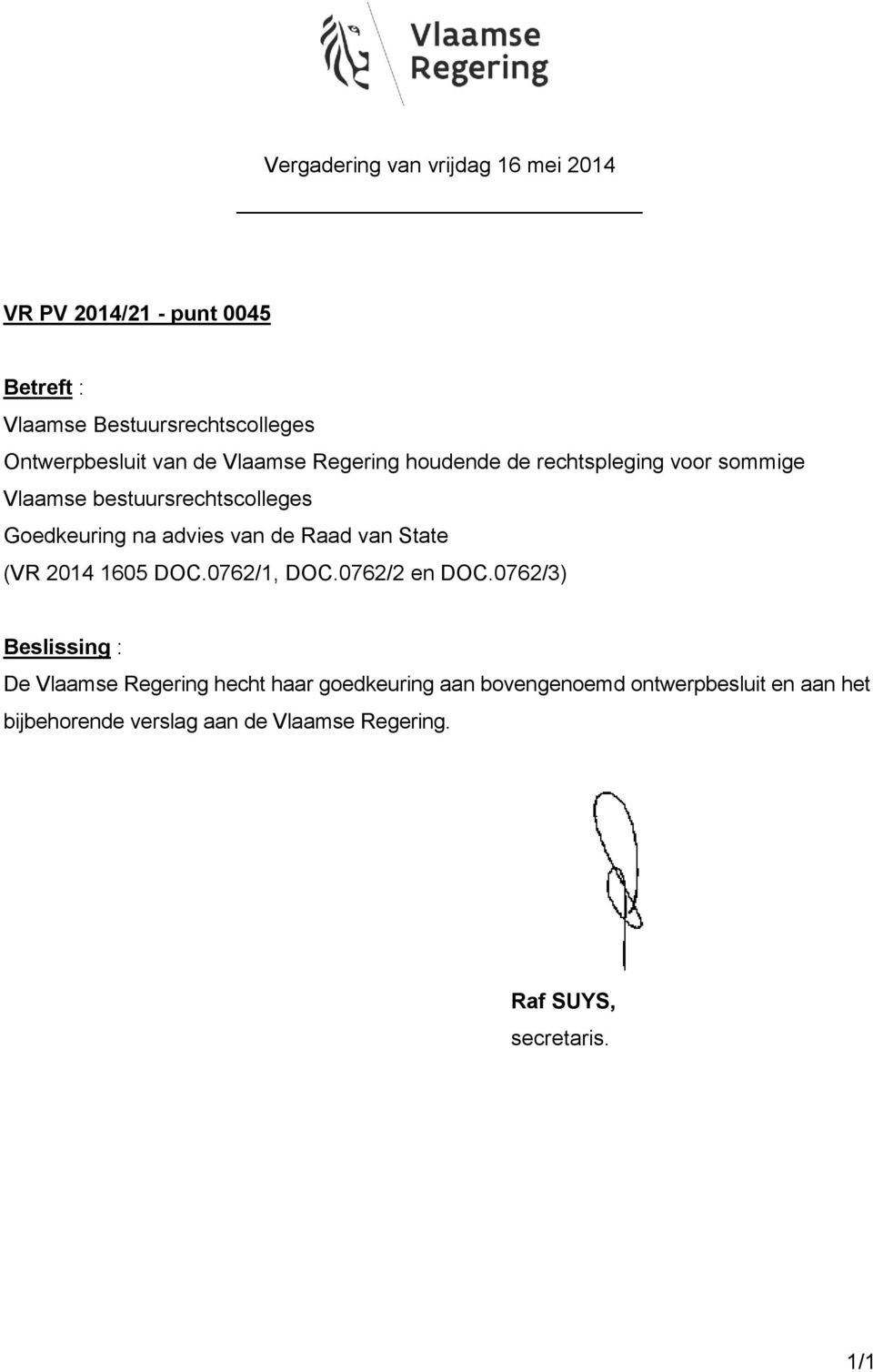 de Raad van State (VR 2014 1605 DOC.0762/1, DOC.0762/2 en DOC.