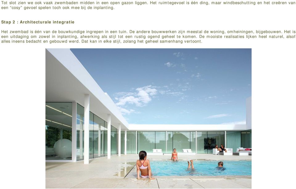Stap 2 : Architecturale integratie Het zwembad is één van de bouwkundige ingrepen in een tuin.