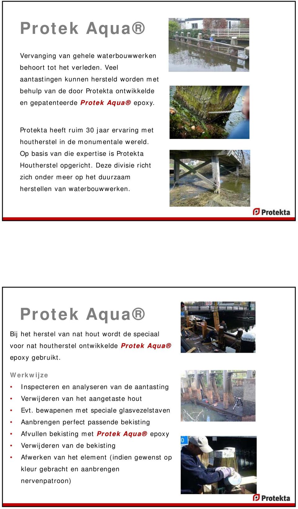 Deze divisie richt zich onder meer op het duurzaam herstellen van waterbouwwerken.