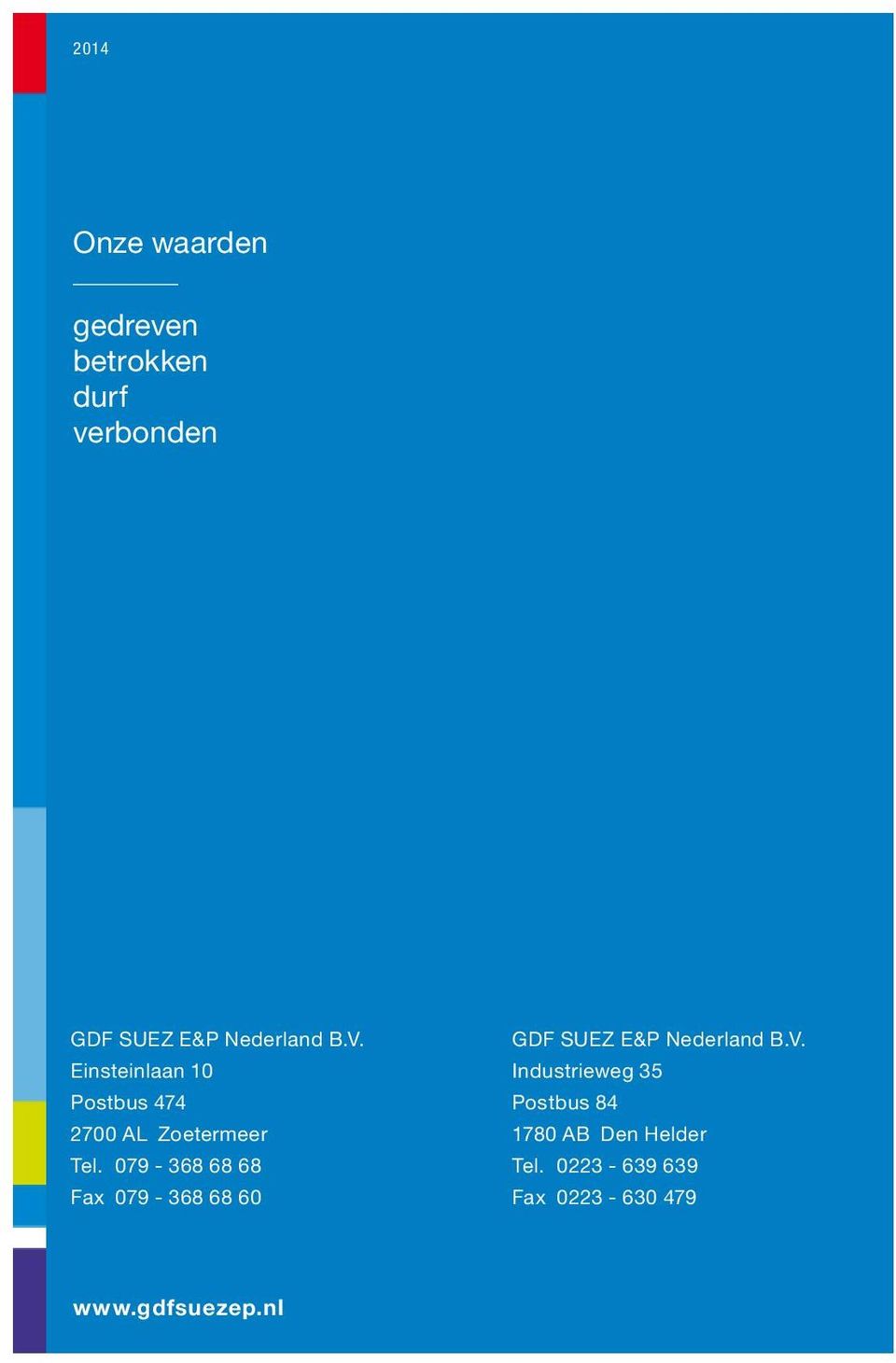 079-368 68 68 Fax 079-368 68 60 GDF SUEZ E&P Nederland B.V.