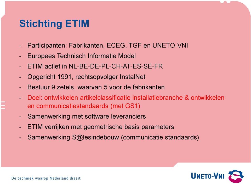 Doel: ontwikkelen artikelclassificatie installatiebranche & ontwikkelen en communicatiestandaards (met GS1) - Samenwerking