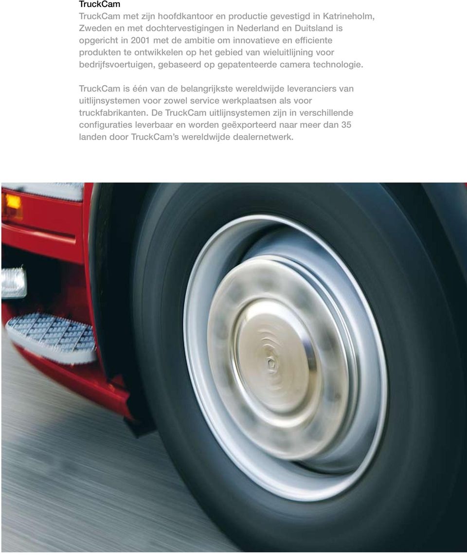 camera technologie. TruckCam is één van de belangrijkste wereldwijde leveranciers van uitlijnsystemen voor zowel service werkplaatsen als voor truckfabrikanten.
