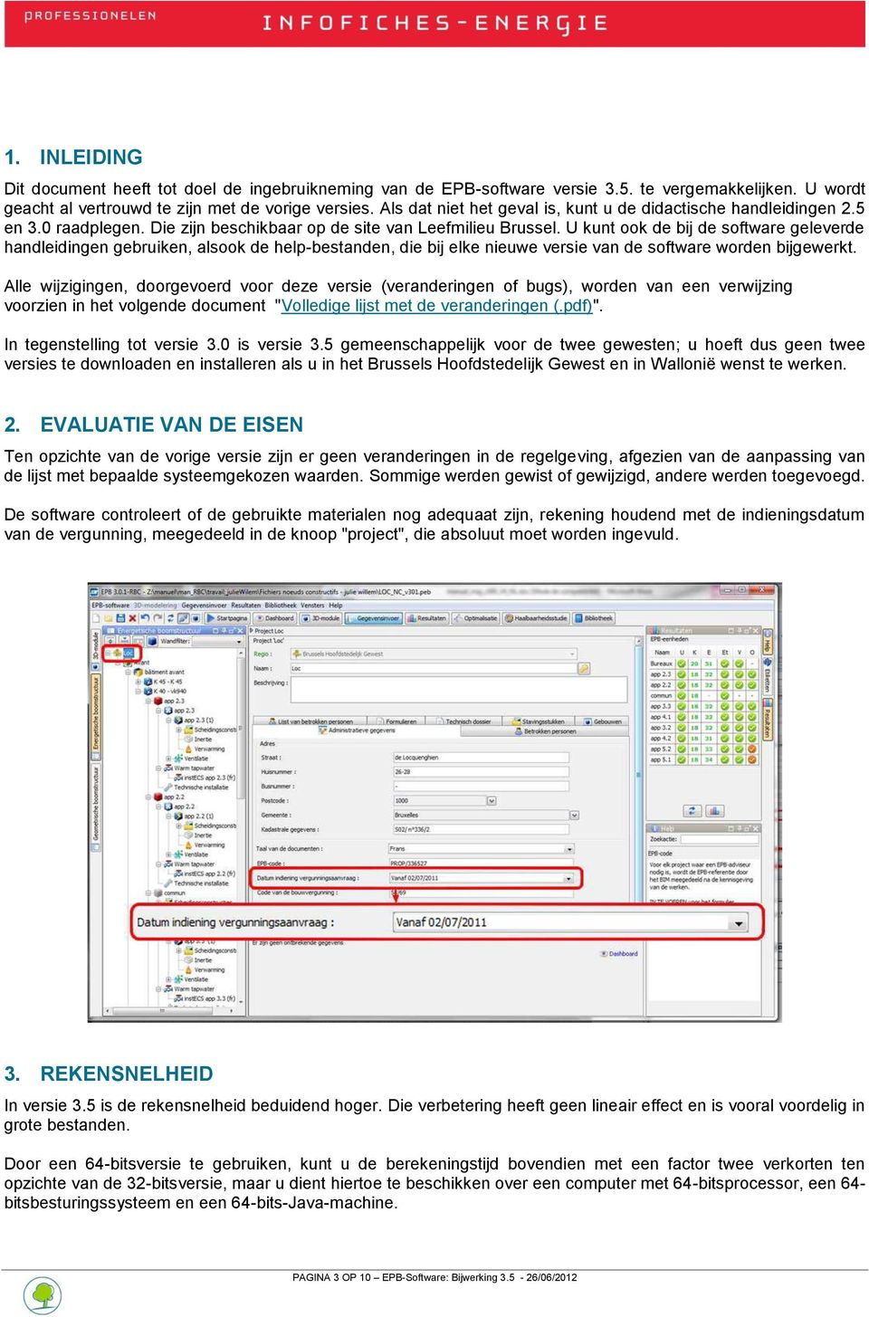 U kunt ook de bij de software geleverde handleidingen gebruiken, alsook de help-bestanden, die bij elke nieuwe versie van de software worden bijgewerkt.