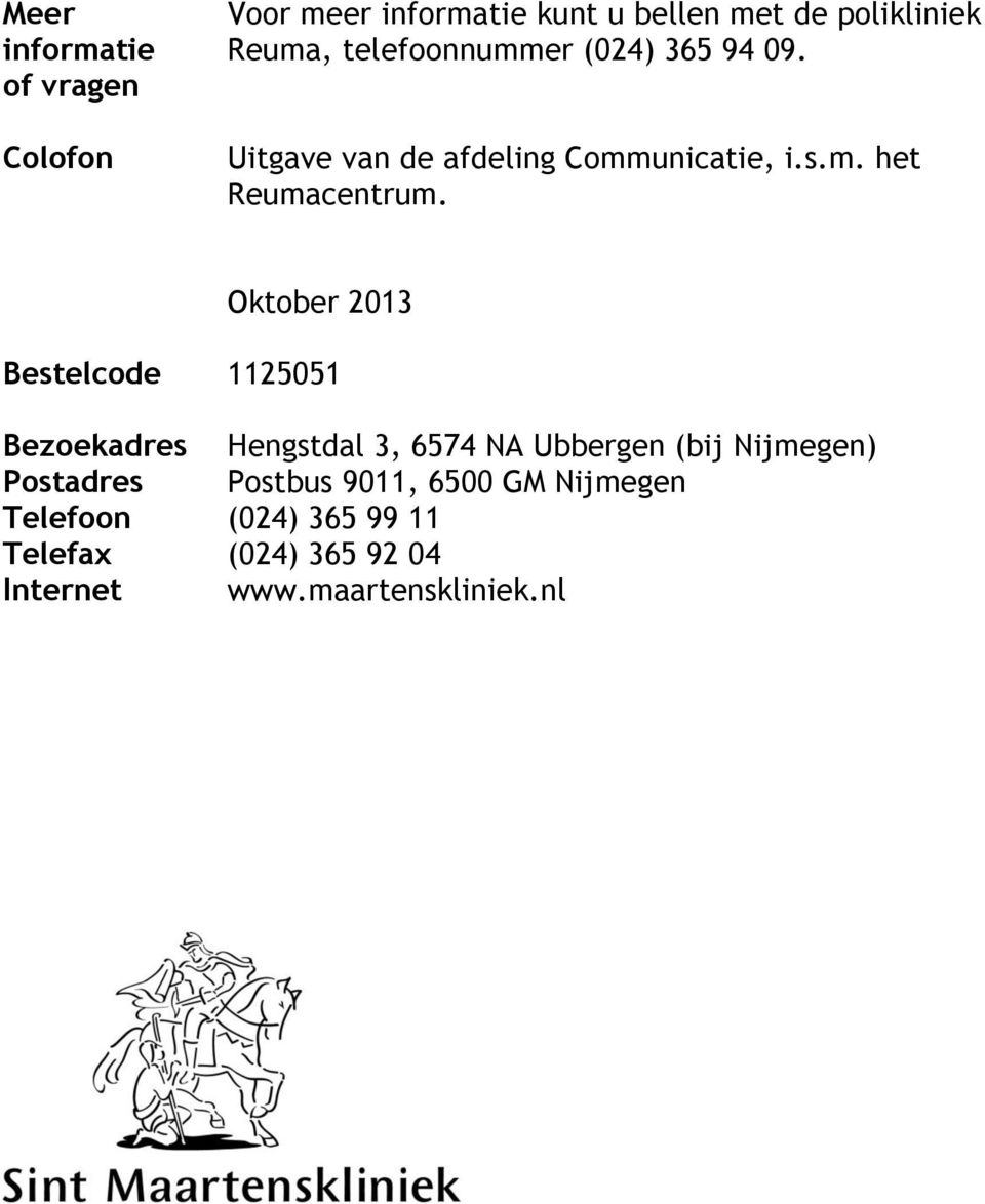 Oktober 2013 Bestelcode 1125051 Bezoekadres Hengstdal 3, 6574 NA Ubbergen (bij Nijmegen) Postadres