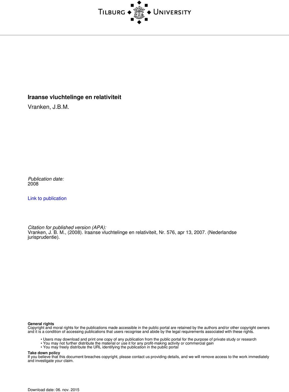 General rights Copyright and moral rights for the publications made accessible in the public portal are retained by the authors and/or other copyright owners and it is a condition of accessing