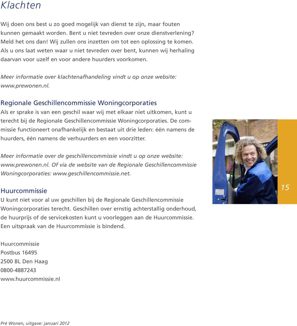 Meer informatie over klachtenafhandeling vindt u op onze website: www.prewonen.nl.