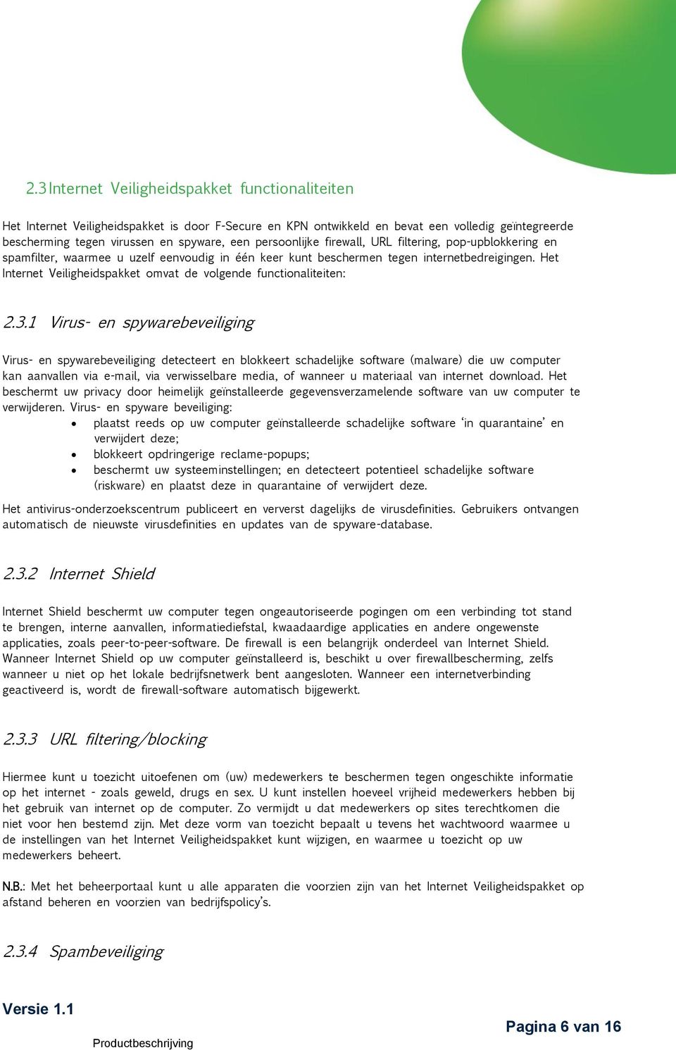 Het Internet Veiligheidspakket omvat de volgende functionaliteiten: 2.3.