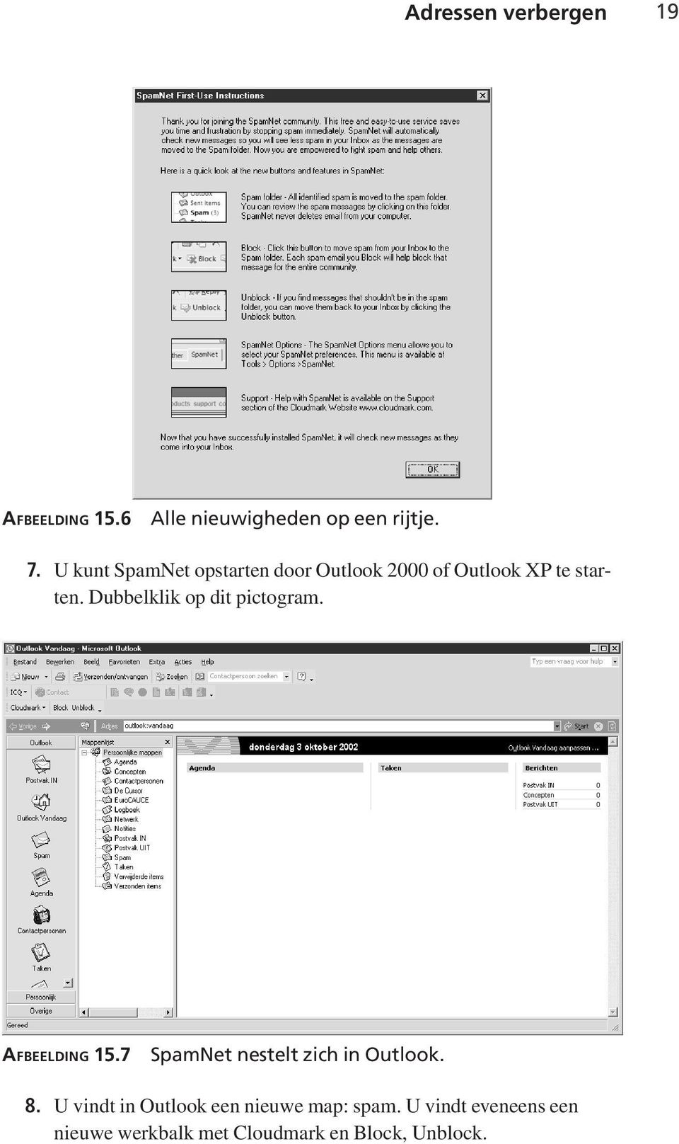 Dubbelklik op dit pictogram. AFBEELDING 15.7 SpamNet nestelt zich in Outlook. 8.