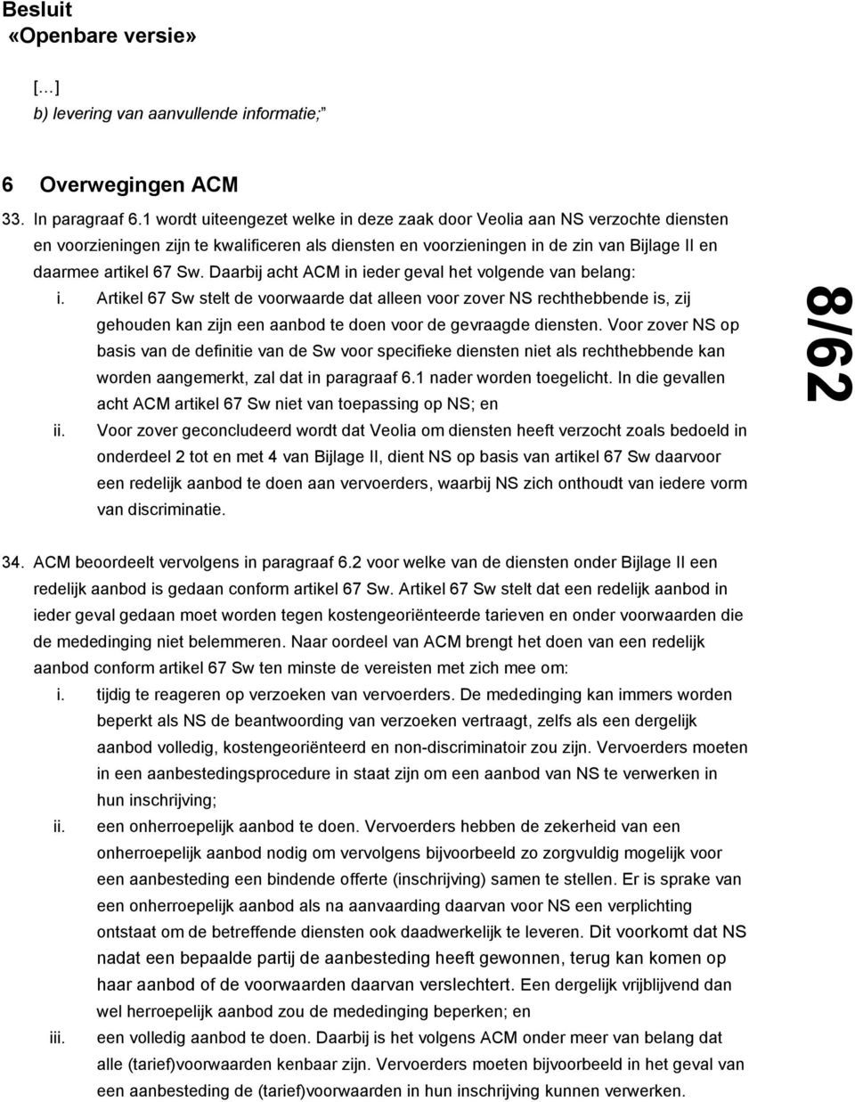 Daarbij acht ACM in ieder geval het volgende van belang: i.