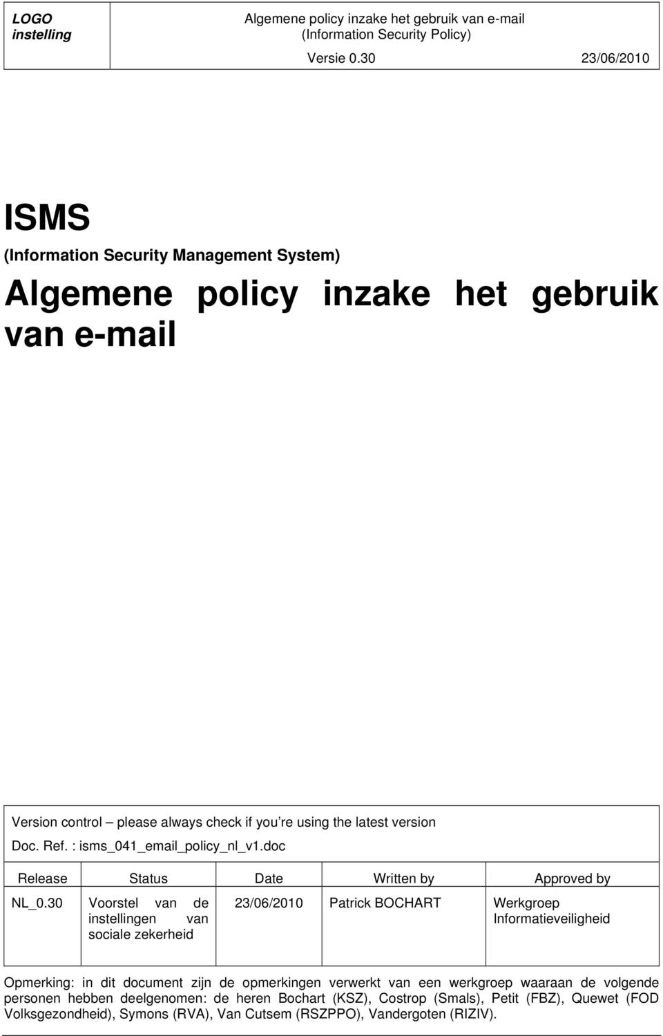 the latest version Doc. Ref. : isms_041_email_policy_nl_v1.doc Release Status Date Written by Approved by NL_0.