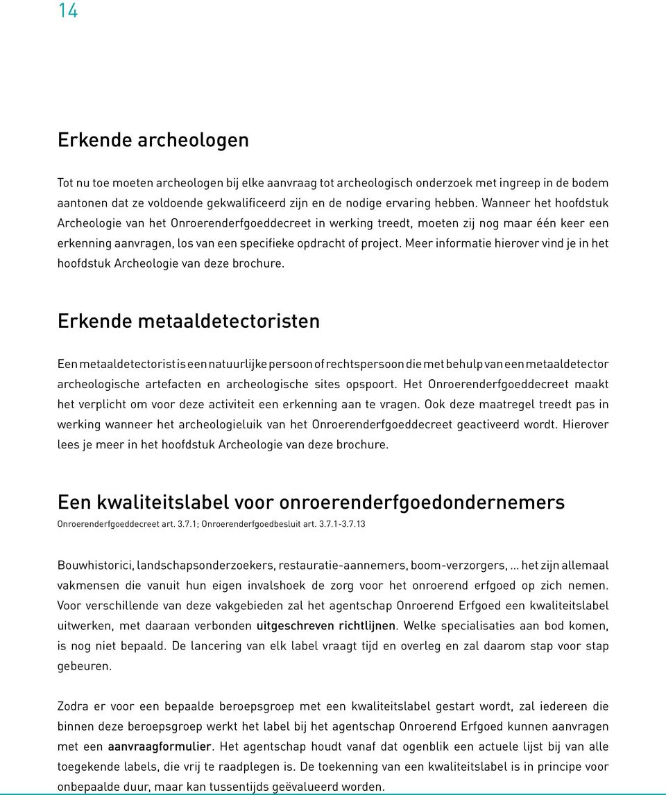 Meer informatie hierover vind je in het hoofdstuk Archeologie van deze brochure.