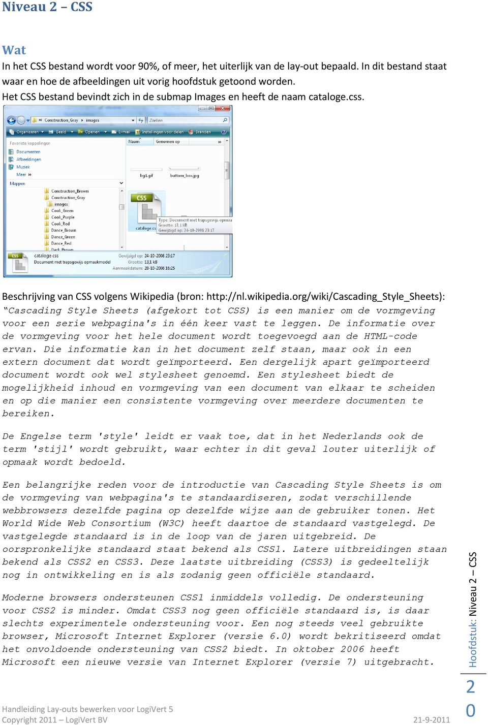 Beschrijving van CSS volgens Wikipedia (bron: http://nl.wikipedia.