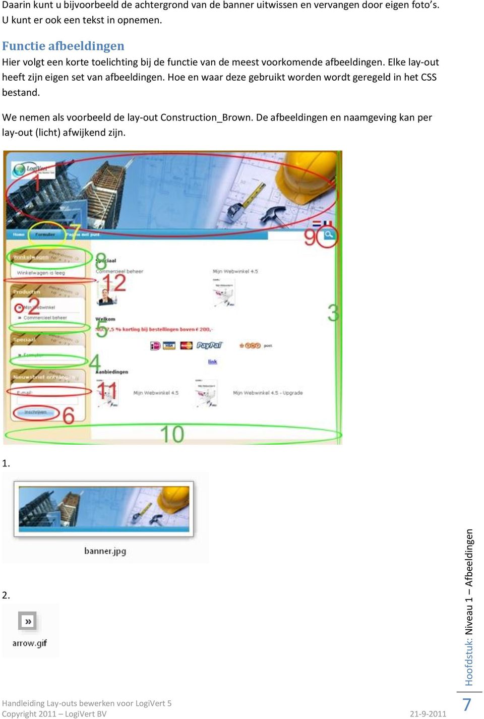 Functie afbeeldingen Hier volgt een korte toelichting bij de functie van de meest voorkomende afbeeldingen.