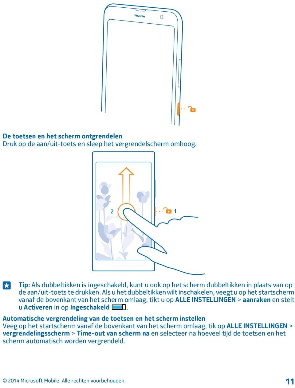 Als u het dubbeltikken wilt inschakelen, veegt u op het startscherm vanaf de bovenkant van het scherm omlaag, tikt u op ALLE INSTELLINGEN > aanraken en stelt u Activeren in op